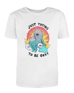Just Trying To Be Okay - T-Shirt